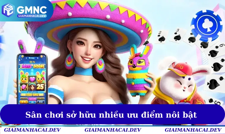 Sân chơi sở hữu nhiều ưu điểm nôi bật & thú vị