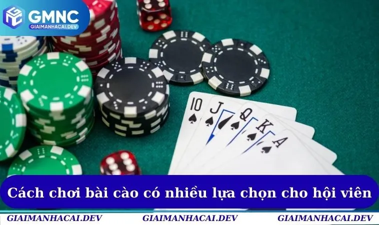 Cách chơi bài cào có nhiều lựa chọn cho hội viên
