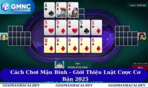 Cách Chơi Mậu Binh - Giới Thiệu Luật Cược Cơ Bản 2025