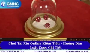 Chơi Tài Xỉu Online Kiếm Tiền - Hướng Dẫn Luật Cược Chi Tiết