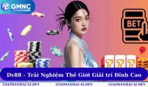 Dv88 Cơ Hội Trải Nghiệm Thế Giới Giải trí Đỉnh Cao