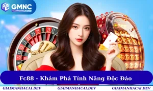 Fc88 - Khám Phá Các Tính Năng Độc Đáo Tại Nhà Cái Hàng Đầu