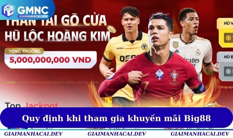 Các quy định cần nắm khi tham gia khuyến mãi Big88