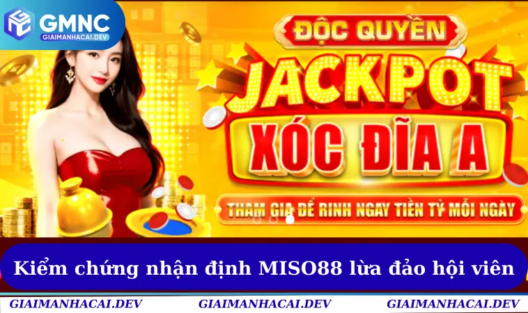 Nhà Cái MISO88 Lừa Đảo - Có Nên Tham Gia Trong Năm 2025? 3 Kiểm chứng nhận định MISO88 lừa đảo hội viên