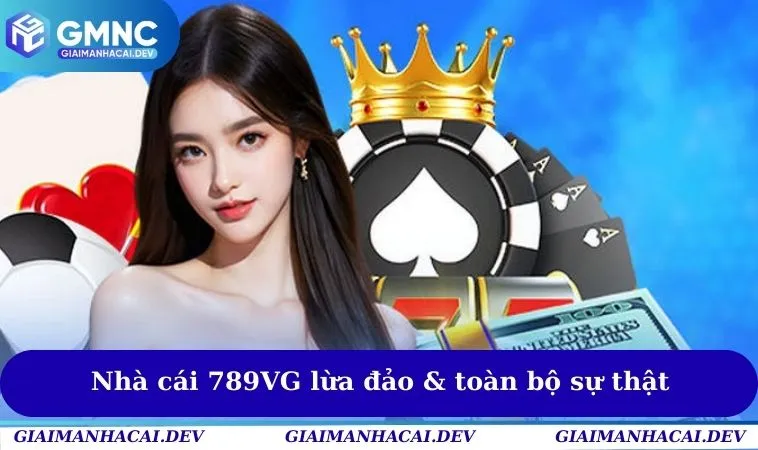 Nhà cái 789VG lừa đảo & toàn bộ sự thật