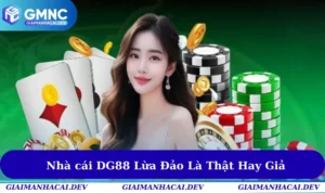 Nhà cái DG88 Lừa Đảo Là Thật Hay Âm Mưu Của Đối Thủ