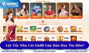 Lật Tẩy Nhà Cái Gk88 Lừa Đảo Hay Chỉ Là Những Tin Đồn?