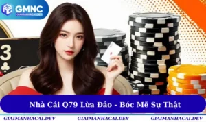 Nhà Cái Q79 Lừa Đảo Người Chơi Thật Hay Giả? Bóc Mẽ Sự Thật