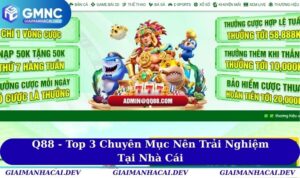 Q88 - Top 3 Chuyên Mục Nên Trải Nghiệm Tại Nhà Cái