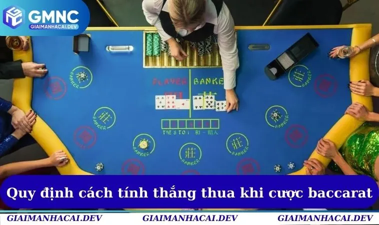 Cách Chơi Baccarat - Cập Nhật Hướng Dẫn Mới Nhất Năm 2025 2 Quy định cách tính thắng thua khi cược baccarat