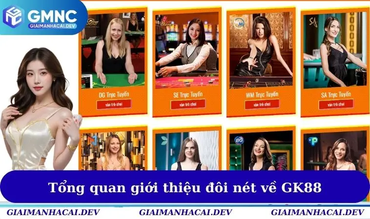 Lật Tẩy Nhà Cái Gk88 Lừa Đảo Hay Chỉ Là Những Tin Đồn? 1 Tổng quan giới thiệu đôi nét về GK88